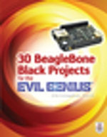30 BeagleBone Black Projects for the Evil Genius