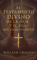 El Testamento Divino de la Hija y el Hijo del Dios Infinito