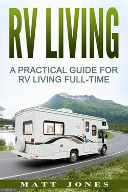 RV Living: A Practical Guide For RV Living Full-Time