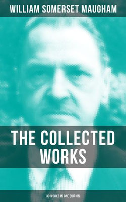 The Collected Works of W. Somerset Maugham (33 Works in One Edition)