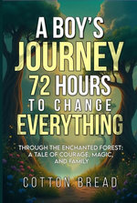 A Boy’s Journey 72 Hours to Change Everything