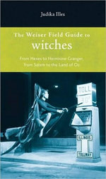 Weiser Field Guide to Witches