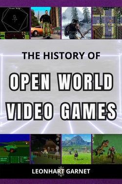 The History of Open World Video Games