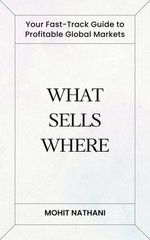 What Sells Where: Your Fast-Track Guide to Profitable Global Markets