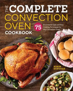 The Complete Convection Oven Cookbook