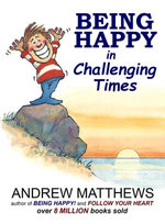 Being Happy in Challenging Times