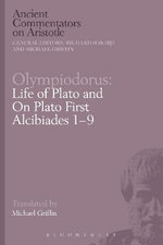 Olympiodorus: Life of Plato and on Plato First Alcibiades 1-9