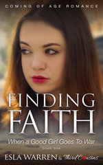 Finding Faith - When a Good Girl Goes To War (Book 1) Coming Of Age Romance Finding Faith - When a Good Girl Goes To War (Book 1) Coming Of Age Romance