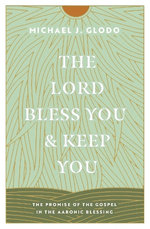 The Lord Bless You and Keep You