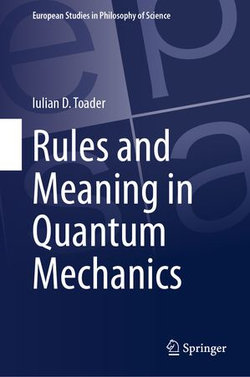 Rules and Meaning in Quantum Mechanics Rules and Meaning in Quantum Mechanics