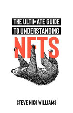 The Ultimate Guide To Understanding NFTs