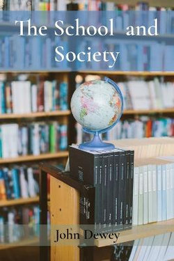 The School and Society The School and Society