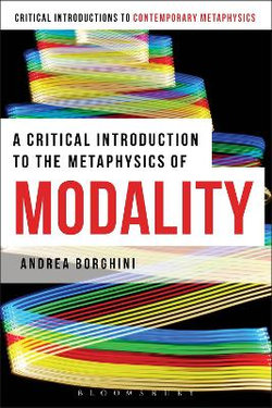 A Critical Introduction to the Metaphysics of Modality A Critical Introduction to the Metaphysics of Modality
