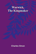 Warwick, The Kingmaker