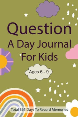 Question a Day Journal for Kids Ages 6-9