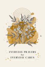 Everyday Prayers for Everyday Cares