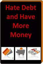 Hate Debt And Have More Money