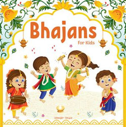 Bhajans For Kids – Illustrated Prayer Book, Bhajans in Three Languages for easy understanding | Age: 3+