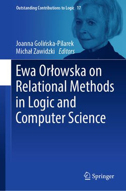 Ewa Orłowska on Relational Methods in Logic and Computer Science Ewa Orłowska on Relational Methods in Logic and Computer Science
