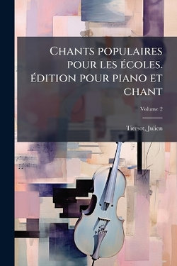 Chants populaires pour les A(c)coles. A(c)dition pour piano et chant