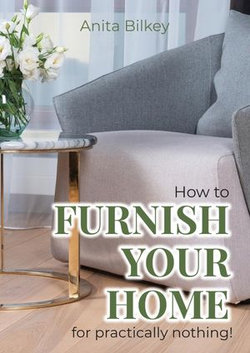 How to furnish your home for practically nothing! How to furnish your home for practically nothing!