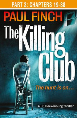 The Killing Club (Part Three: Chapters 19-38) (Detective Mark Heckenburg, Book 3)