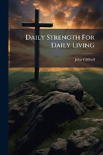 Daily Strength For Daily Living Daily Strength For Daily Living