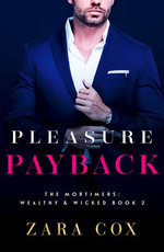 Pleasure Payback: Filthy rich billionaires, fulfilling your every fantasy in this sizzling revenge romance