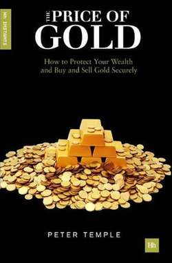 How to Invest in Gold: A guide to making money (or securing wealth) by buying and selling gold