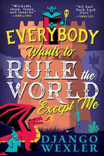 Everybody Wants to Rule the World Except Me Everybody Wants to Rule the World Except Me