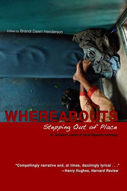 WHEREABOUTS: Stepping Out of Place, an Outside in Literary and Travel Anthology WHEREABOUTS: Stepping Out of Place, an Outside in Literary and Travel Anthology