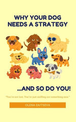 Why Your Dog Needs a Strategy (and So Do You!)