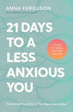 21 Days to a Less Anxious You: A groundbreaking toolkit for anyone struggling with anxiety, chronic stress, past trauma or difficulty relaxing, from the bestselling author of The Vagus Nerve Reset