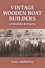 Vintage Wooden Boat Builders of Muskoka & Ontario Vintage Wooden Boat Builders of Muskoka & Ontario