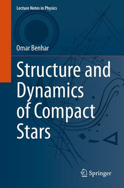 Structure and Dynamics of Compact Stars Structure and Dynamics of Compact Stars