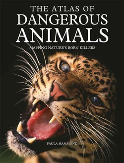 The Atlas of Dangerous Animals The Atlas of Dangerous Animals