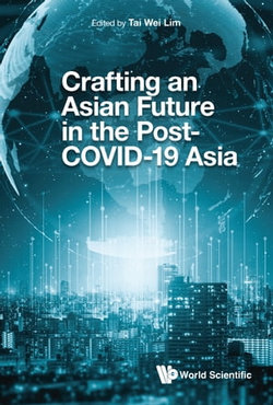 Crafting an Asian Future in the Post-COVID-19 Asia