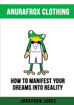 How to Manifest Your Dreams into Reality