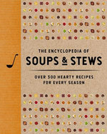 The Encyclopedia of Soups and Stews