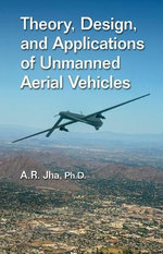 Theory, Design, and Applications of Unmanned Aerial Vehicles