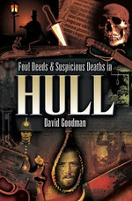 Foul Deeds & Suspicious Deaths in Hull