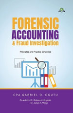 Forensic Accounting & Fraud Investigation: Principles and Practice Simplified Forensic Accounting & Fraud Investigation: Principles and Practice Simplified
