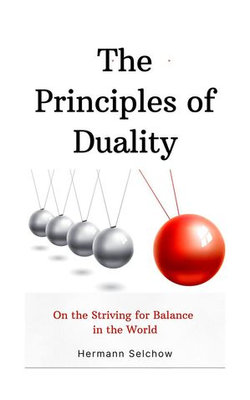 The Principles of Duality: On the Striving for Balance in the World