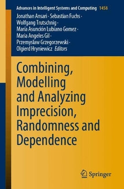 Combining, Modelling and Analyzing Imprecision, Randomness and Dependence
