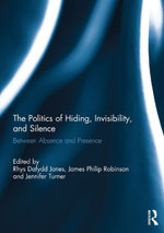 The Politics of Hiding, Invisibility, and Silence