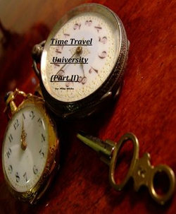 Time Travel University (Part II)