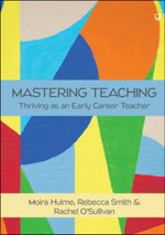 Mastering Teaching: Thriving as an Early Career Teacher