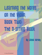 Learning the Notes on the Violin, Book Two, the D-String Book