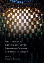 The Edinburgh Critical History of Twentieth-Century Christian Theology
