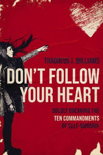 Don't Follow Your Heart